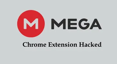 MEGA Chrome Extension Hacked to Steal Users Credentials