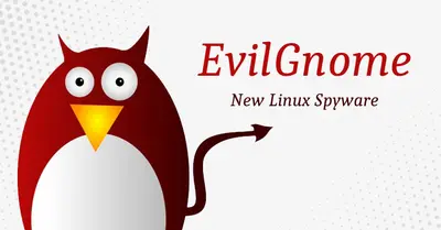 EvilGnome malware implants Spies on Linux Desktop Users