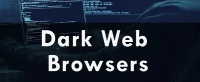 Top Dark Web Browsers for Anonymous Web Browsing with Privacy