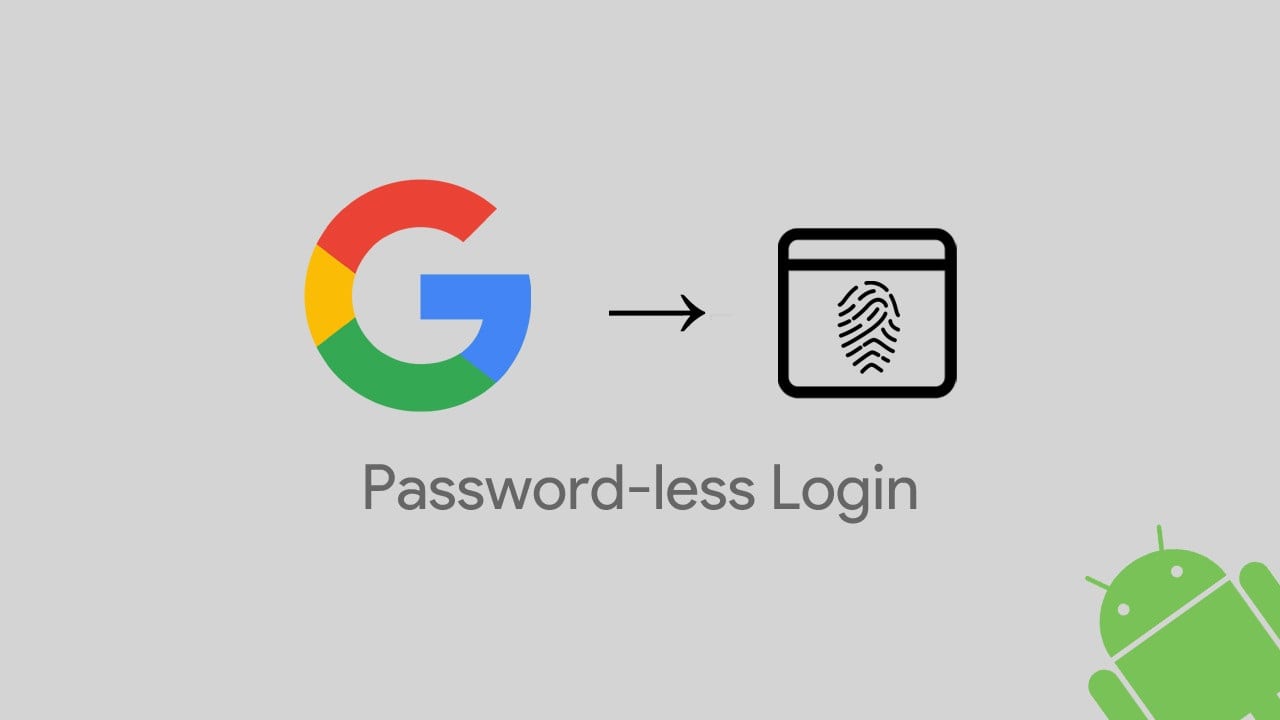 Google to bring Passwordless Authentication Support to Android and Chrome